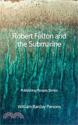 Robert Fulton and the Submarine - Publishing People Series