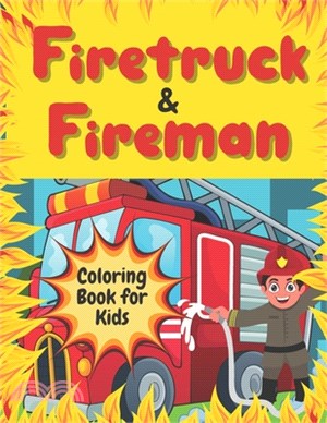 Firetruck & Fireman Coloring Book for Kids: Fire fighter Colouring Book for Toddlers - Gift for Fire Truck Fan - Fireman Fire Vehicles and Equipment P