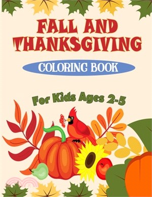 Fall and Thanksgiving Coloring Book For Kids Ages 2 - 5: 50 Big & Fun Designs Coloring Pages for Kids, Toddlers, and Preschoolers: Autumn Leaves, Turk