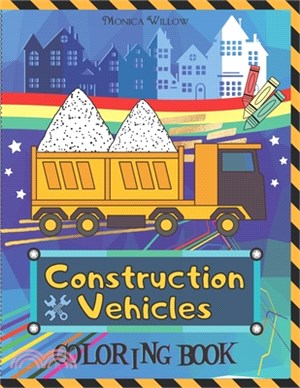 Construction Vehicles Coloring Book: Activity Book for Kids Ages 3-5, 4-8/Unique Illustrations With Frames: Building Machines & Equipment, Background