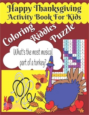 Happy Thanksgiving Activity Book For Kids: Fun Riddles, Coloring, Mazes and Word Search Puzzle Activity Book For Kids Boys and Girls. Best Holiday Gif