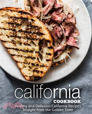 California Cookbook: Healthy and Delicious California Recipes Straight from the Golden State