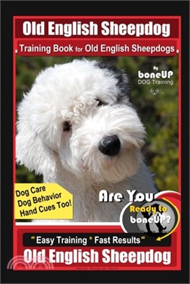 Old English Sheepdog Training Book for Old English Sheepdogs By BoneUP DOG Training Dog Care, Dog Behavior, Hand Cues Too! Are You Ready to Bone Up? E