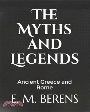 The Myths and Legends: Ancient Greece and Rome