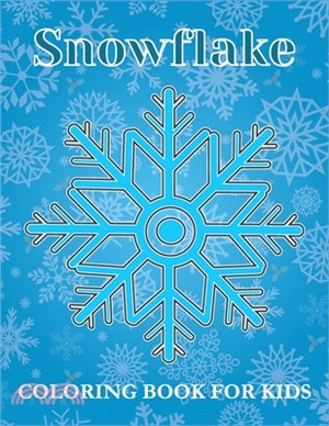 Snowflake Coloring Book For kids: 50 Snowflake and Unique Designs for all kids