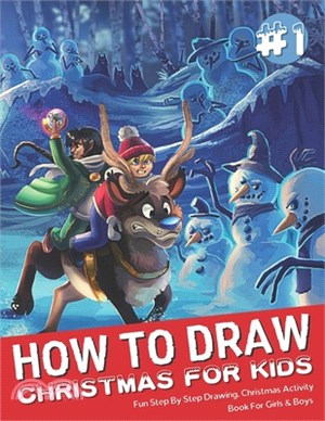 How To Draw Christmas For Kids: Fun Step By Step Drawing Christmas Activity Book For Girls & Boys