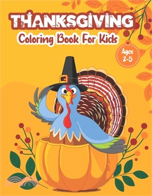 Thanksgiving Coloring Book Ages 2-5: A Fun and Easy Happy Coloring Book, Thanksgiving Gifts For Kids, Toddler &Preschool, Activity Book, Dinner, Autum