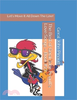 The Best of Geral John Pinault's Love Songs - Book #77: Let's Move It All Down The Line!