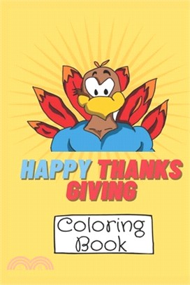 Happy Thanks Giving Coloring Book: A Collection of Fun and Easy Thanksgiving Coloring Pages for Kids, Toddlers, and Preschoolers