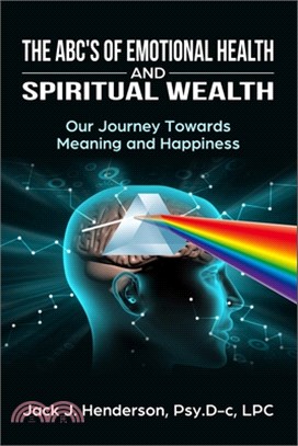 The ABC's of Emotional Health and Spiritual Wealth: Our Journey Towards Meaning and Happiness