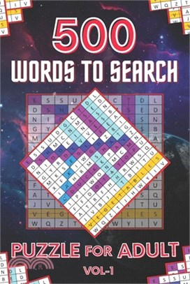 500 Words to Search Puzzle for Adult Vol-1: Challenging Word Search Puzzle Book for Men, Women, Boys, Girls, Seniors and Elderly to Get Stress-free wi