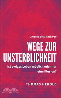 Wege zur Unsterblichkeit: Ist ewiges Leben möglich oder nur eine Illusion?