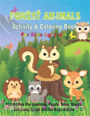 Forest Animals Activity & Coloring Book for Kids Ages 4-8: Fun Games For Learning, Puzzle Time, Mazes, Cut-Outs, Great Gift for Boys