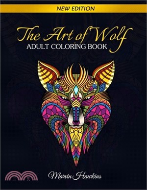 The Art of Wolf: An Adult Coloring Book with over 50 Detailed Wolf pages for Stress Relief and Relaxation