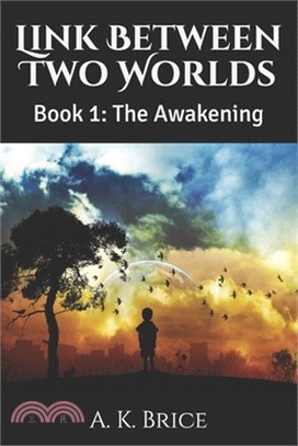 Link Between Two Worlds: Book 1: The Awakening