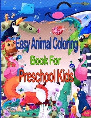 Easy Animal Coloring Book for Preschool Kids: Easy and Fun Coloring Pages of Animals for Little Kids -2-4- Boys, Girls, Preschool and Kindergarten (Si