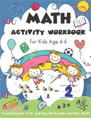 Activity Workbook Age 4-6: Kindergarten and 1st Grade Workbook for Kids- Homeschool- Math Puzzles, Tracing Number, Addition and Subtraction