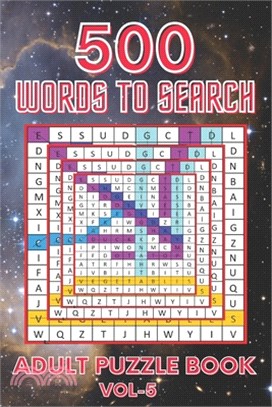500 Words to Search Adult Puzzle Book Vol- 5: Relaxing Word Search Puzzle Book for Adult, Men, Women, Boys, Girls, Seniors and Elderly to Get Stress-f