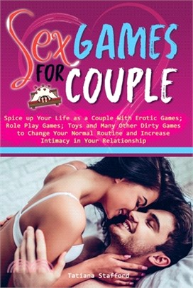 sex games for couple: spice up your life as a couple with erotic games; role play games; toys and many other dirty games to change your norm