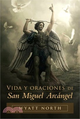 Vida y oraciones de San Miguel Arcángel