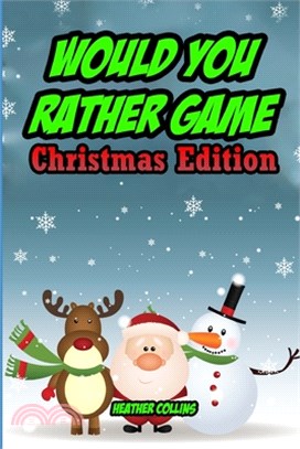 Would You Rather Game: Christmas Edition: Funny X-Mas Questions for Kids