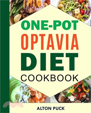 One-Pot Optavia Diet Cookbook: Complete Optavia Diet Guide For Beginners With 1 Pot Lean And Green Meal Recipes For Weight Loss And Total Revitalizat