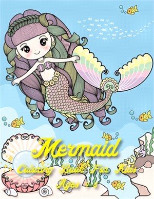 Mermaid Coloring Book For Kids Age 4-8: 40 Cute, Unique, & Imaging Mermaid to color for celebrating Thanksgiving, Christmas & New Year 2021
