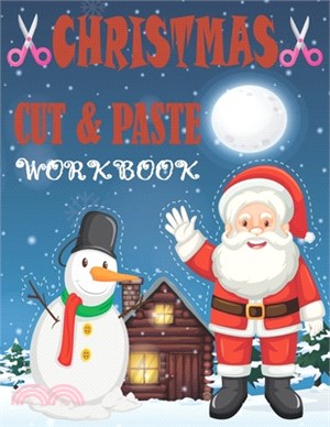 Christmas Cut & Paste Workbook: Cutting Practice For Preschoolers Preschool Scissors Cut and Paste books for kids ages 3-5