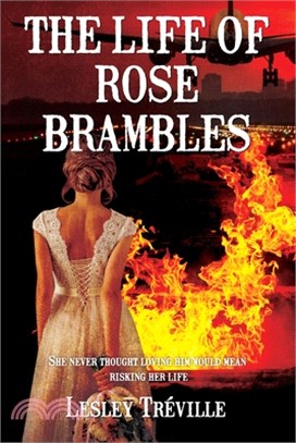 The Life of Rose Brambles: She never thought loving him would mean risking her life