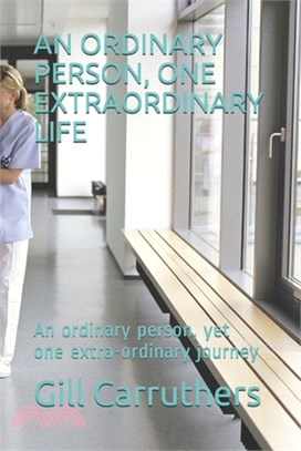 An Ordinary Person, One Extraordinary Life: An ordinary person, yet one extra-ordinary journey