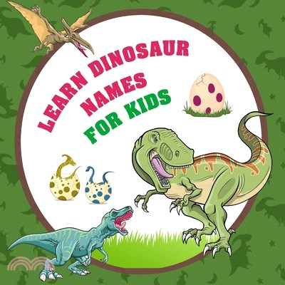 Learn Dinosaur Names For Kids: Perfect for Kids and Beginners