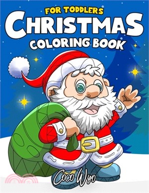 Christmas Coloring Book For Toddlers: Fun and Simple Designs of Christmas - Great Coloring Books Gift for Toddlers Kids Ages 1-4