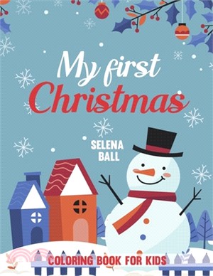 My First Christmas Coloring Book For Kids: Children's Christmas Gift or Present for Toddlers & Kids.
