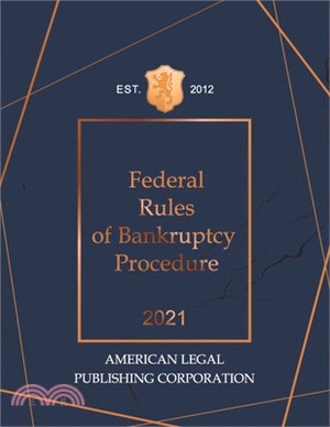 Federal Rules of Bankruptcy Procedure 2021: American Legal Publishing