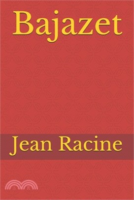 Bajazet: tragédie en cinq actes et en vers de Jean Racine.