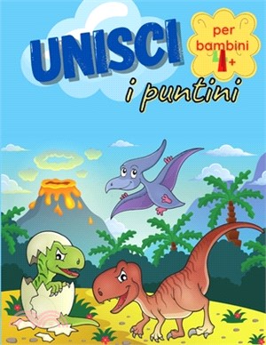 Unisci I Puntini Per Bambini 4+: Unisci I Puntini Dinosauri Un Fantastico Libro Di Attività Per Bambini Adatto A Un'Età Prescolare e Scolare