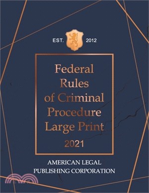 Federal Rules of Criminal Procedure Large Print 2021: American Legal Publishing