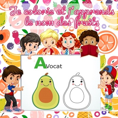 Je colorie et j'apprends le nom des fruits: Grand livre de coloriage pour les enfants de 4-8 ans- Je colorie des fruits et je retiens leur nom