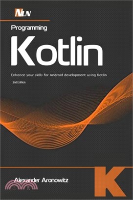 Programming Kotlin: Enhance your skills for Android development using Kotlin, 2nd Edition