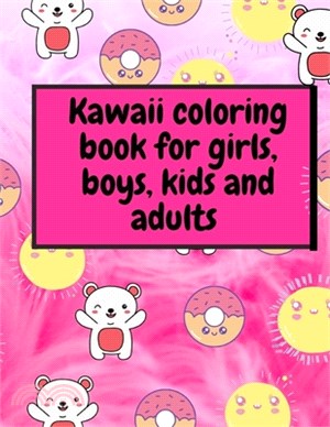 Kawaii Coloring Book For Girls, Boys, Kids And Adults.: Cute and Easy Kawaii Colouring Book for all ages 30 pages to color, Fun and Relaxing Kawaii Co