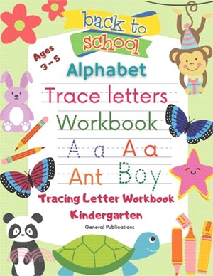 Alphabet Trace Letters Workbook / Tracing Letter Workbook Kindergarten: Tracing Letters Handwriting Workbook Ages 3 - 5