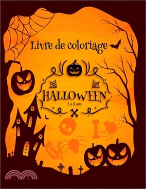 livre de coloriage halloween 3 a 8 ans: Livre de coloriage pour enfants: 50 Coloriages d'Halloween faciles et amusants avec Citrouilles, jolis Monstre