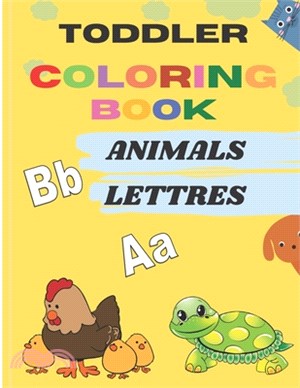 Toddler Coloring Book Animals Lettres: Fun with Letters, Shapes, Colors, Animals: Big Activity Work book for Toddlers & Kids, toddler coloring book...