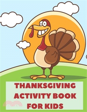 Thanksgiving Activity Book for Kids: A Fun Interactive Book Gift For Toddlers Pre-Schoolers and Children 3-6