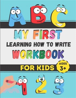 My First Learning How to Write Workbook: Excellent Practice for Kids Learning to Write with Pen Control, Line Tracing, Letters, Numbers, and More! (Ki