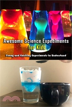 Awesome Science Experiments for Kids: Funny and Exciting Experiments to Understand: Gift Ideas for Holiday