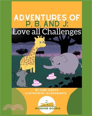Adventures of P, B, and J: Love all Challenges: Teach Young Minds Financial Traits