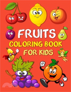 Fruits Coloring Book for Kids: Simple and Easy Fruit Illustrations. Strawberries, Grapes, Bananas, Apples, Oranges, Watermelon, Lemons, Avocados, Blu