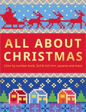 All about Christmas.: Color by number book, 3&#1093;3 & 5&#1093;5 mm.squares and more.