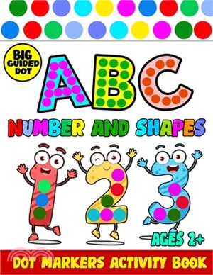 Dot markers activity book numbers and shapes ABC: Dab A Dot Activity Book for Kids Ages 2+ - Art Paint Daubers Kids Activity for Toddler, Preschool, K